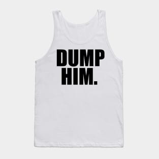 Dump Him Tank Top